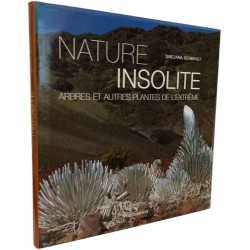 Nature insolite: Arbres et plantes de l'extrême