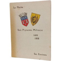 La Flèche. Son Prytanée Militaire. 1604 1808 Ses Environs