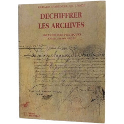 Déchiffrer les archives - 100 exercices pratiques XVIème-XIXème...