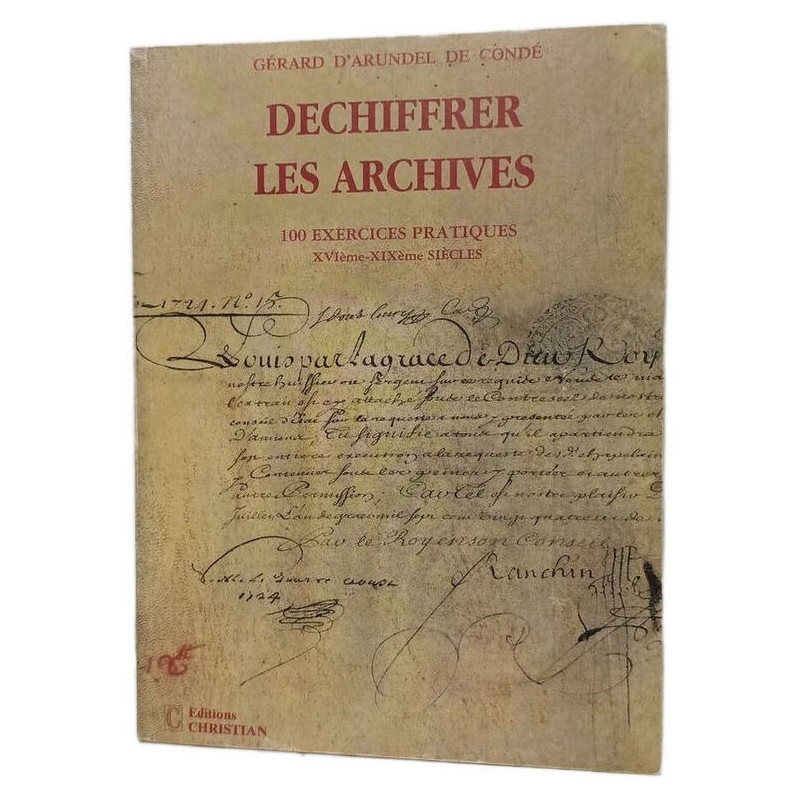 Déchiffrer les archives - 100 exercices pratiques XVIème-XIXème...