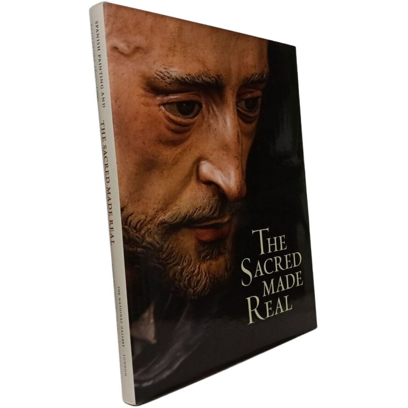 The Sacred Made Real: Spanish Painting and Sculpture 1600-1700...