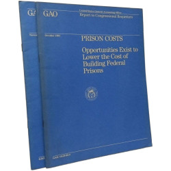 Prison Costs: Opportunities Exist to Lower the Cost of Building...