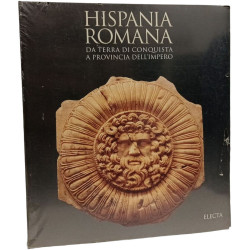 Hispania romana. Da terra di conquista a provincia dell'impero....