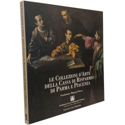 Le collezioni d'arte della Cassa di Risparmio di Parma e Piacenza