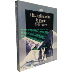 I fatti gli uomini le storie 1950-1990