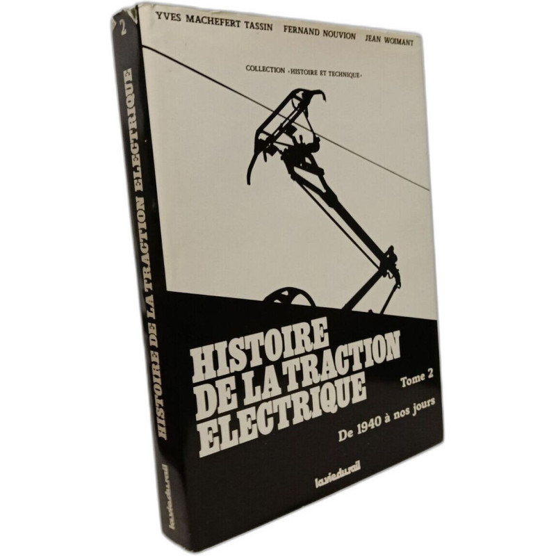 Histoire de la traction électrique - TOME 2 de 1940 à nos jours -...