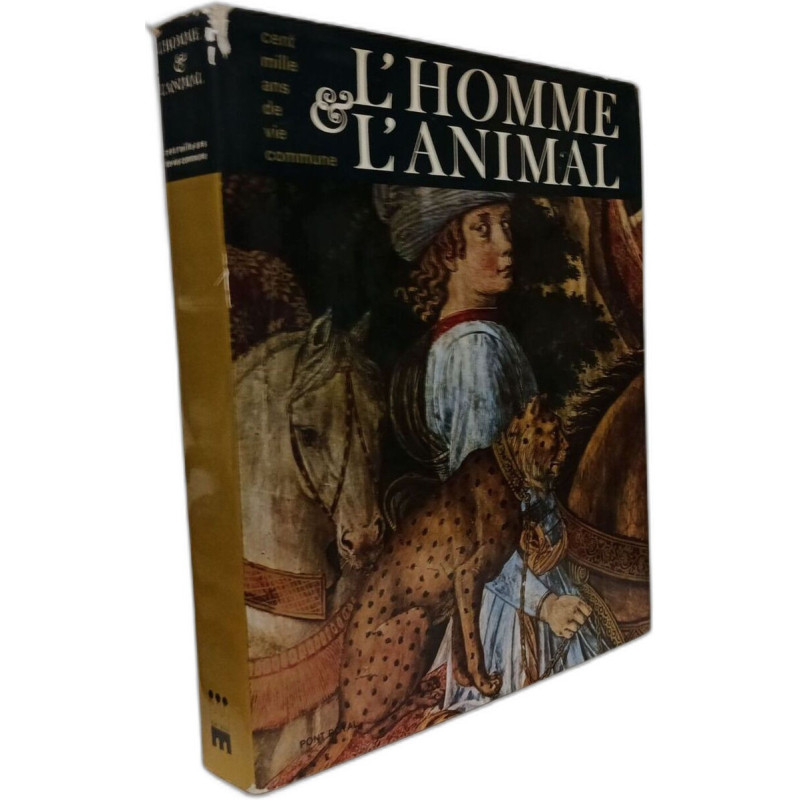 L'Homme et L'Animal : Cent mille ans de vie commune