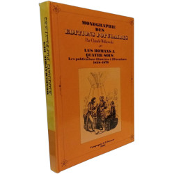 Monographie des éditions populaires. Les romans à quatre sous :...