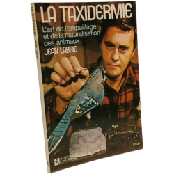 La taxidermie : l'art de l'empaillage et de la naturalisation des...