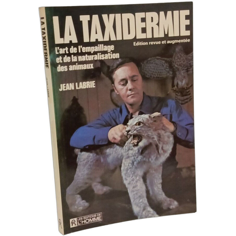 La Taxidermie. L'art de l'empaillage et de la naturalisation des...