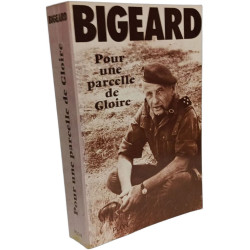 Bigeard: Pour une parcelle de gloire - avec une carte signée par...