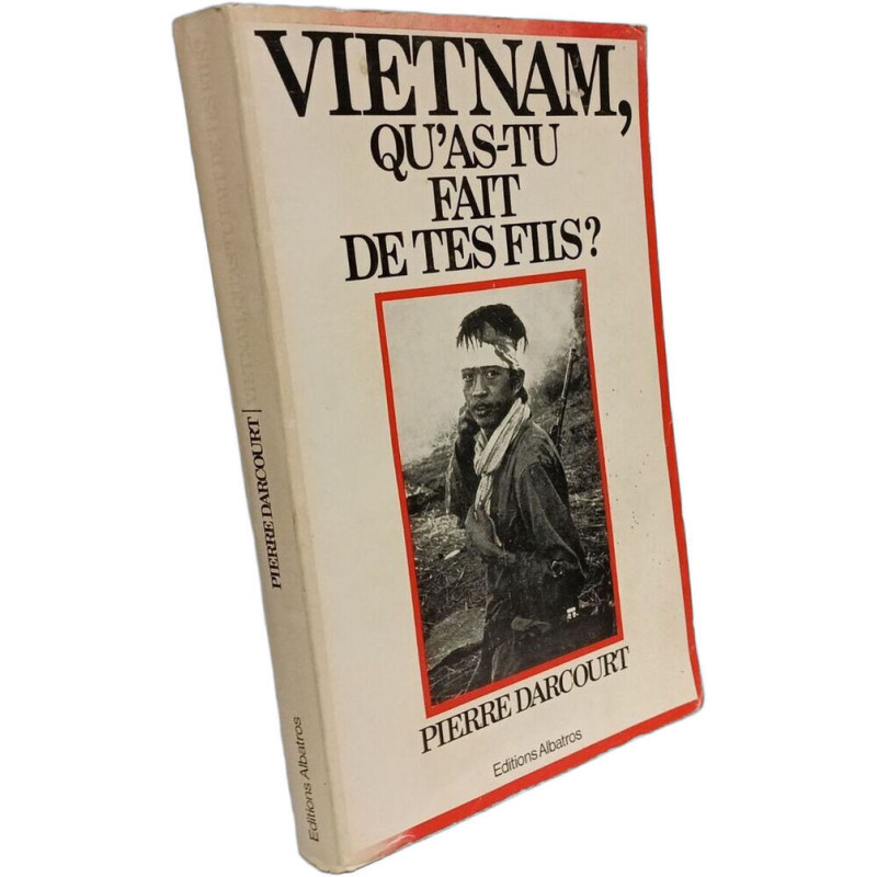 Vietnam qu'as-tu fait de tes fils