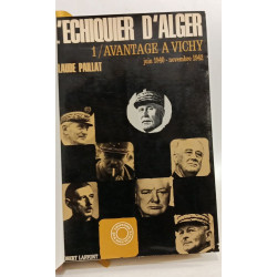 L'échiquier d'Alger - TOME 1: Avantage à Vichy + TOME 2: De Gaulle...