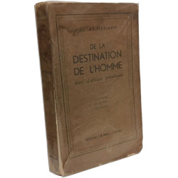 De la destination de l'homme - essai d'éthique paradoxale