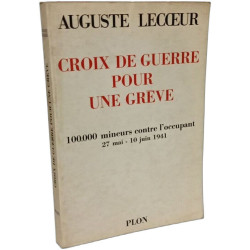 Croix de guerre pour une grève. Cent mille mineurs contre...