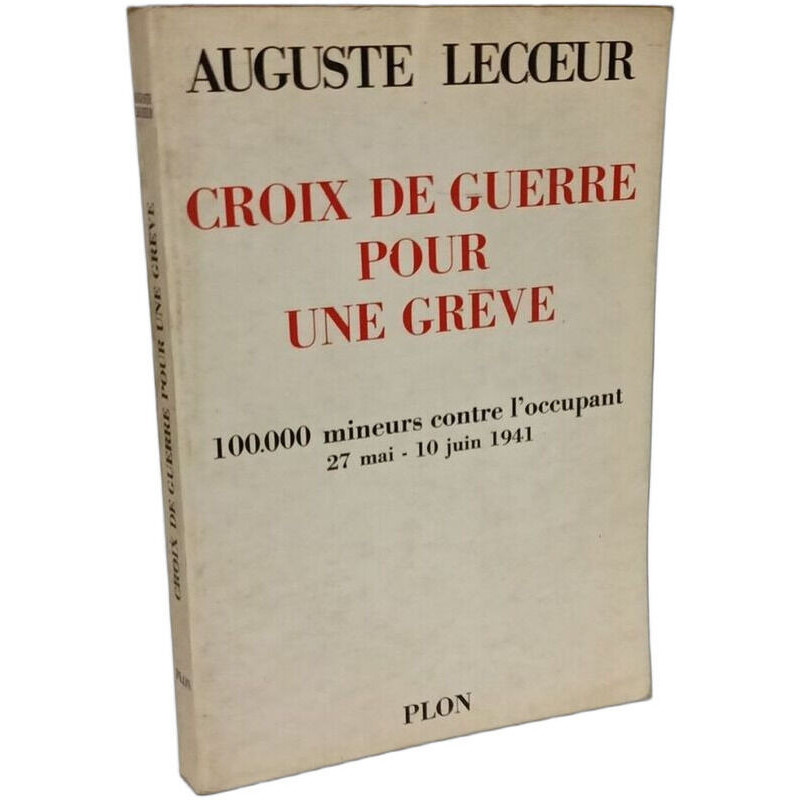 Croix de guerre pour une grève. Cent mille mineurs contre...