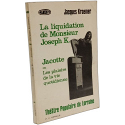 La liquidation de Monsieur Joseph K. Jacotte ou Les plaisirs de la...
