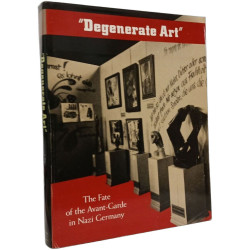 Degenerate Art: The Fate of the Avant-Garde in Nazi Germany