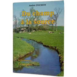 Du champ à la source. Retrouver l'eau pure