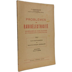 Problèmes de radioélectricité accompagnés de leurs solutions et...