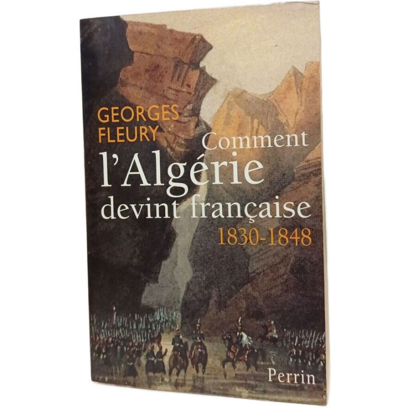 Comment l'algérie devint française 1830-1848