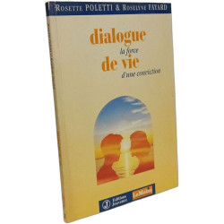 Dialogue De Vie. La Force D'Une Conviction