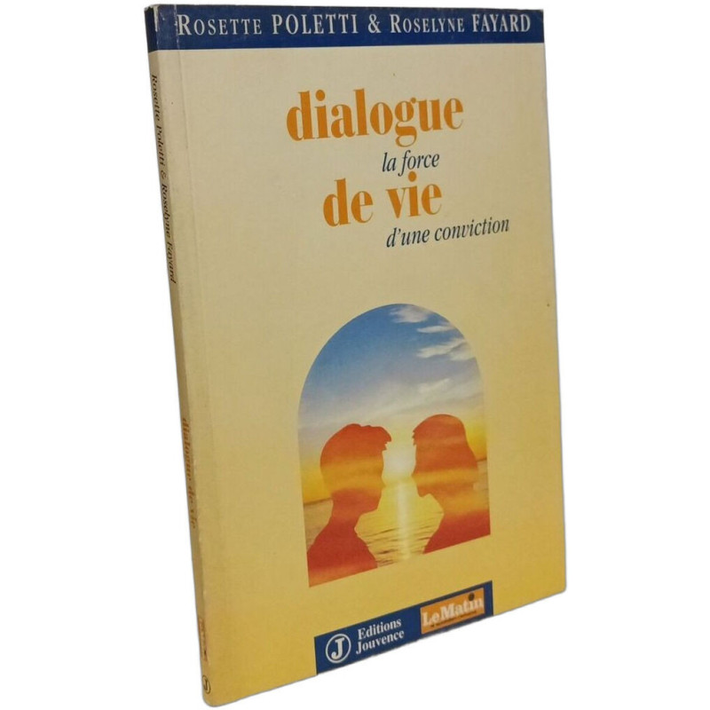 Dialogue De Vie. La Force D'Une Conviction