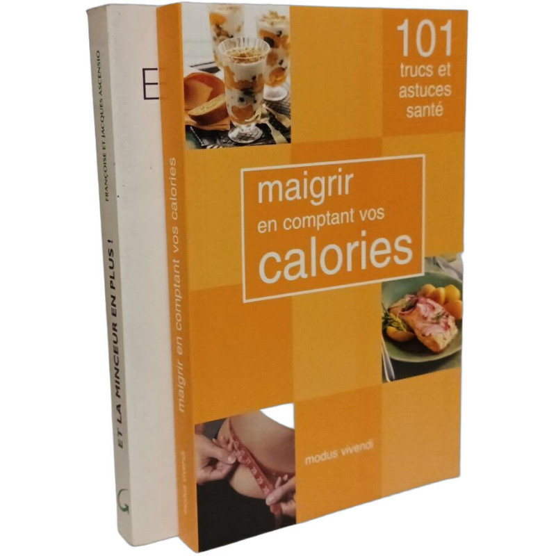 Maigrir en comptant vos calories + Et la minceur en plus