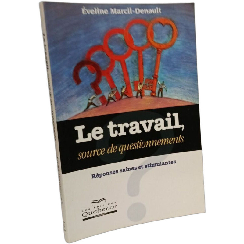 Le travail source de questionnements: Réponses saines et stimulantes