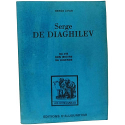 Serge de Diaghilev : sa vie son œuvre sa légende