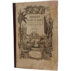 Voyages autour du monde - et dans les contrées les plus curieuses...