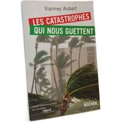 Les catastrophes qui nous guettent