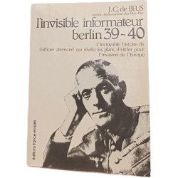 L'invisible informateur berlin 39-40 - L'incroyable histoire de...