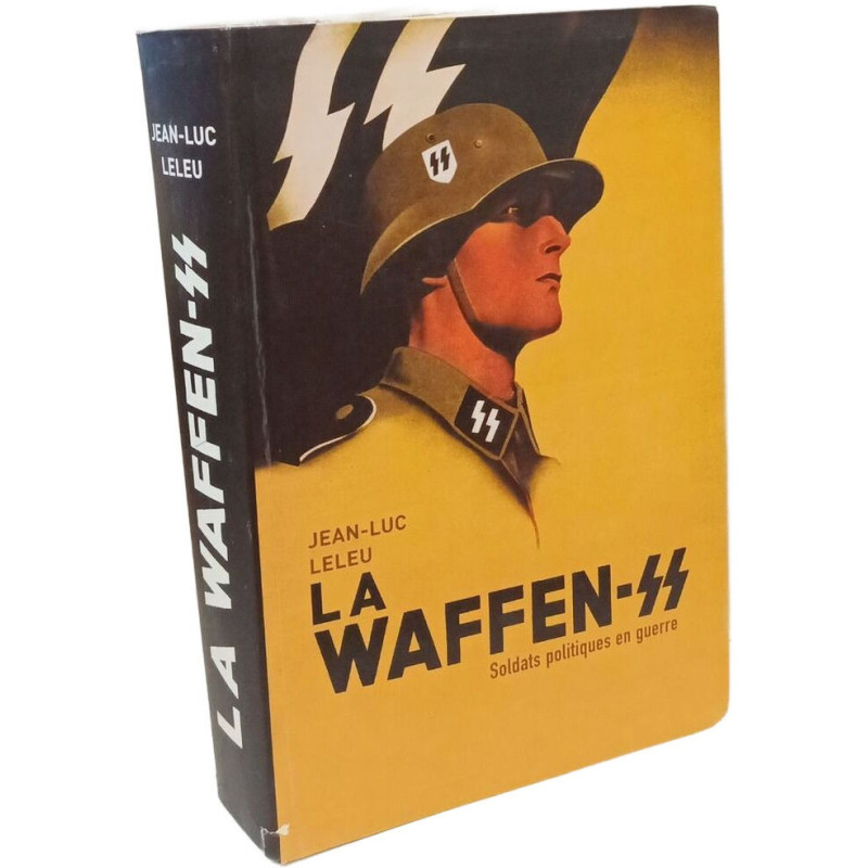 La waffen SS.Soldats politiques en guerre