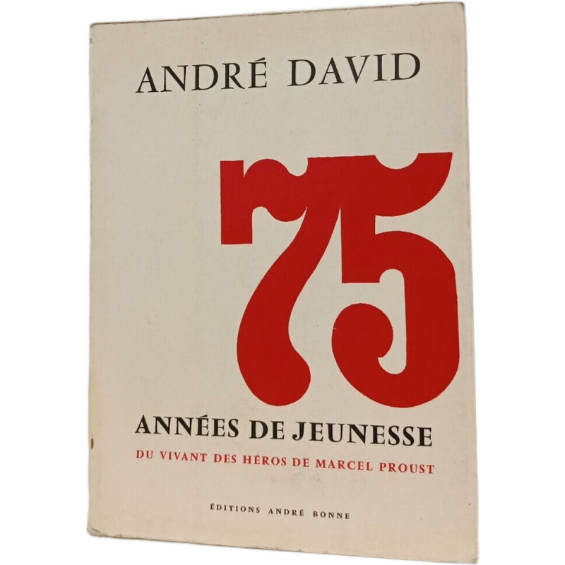 75 années de jeunesse - Du vivant des héros de Marcel Proust