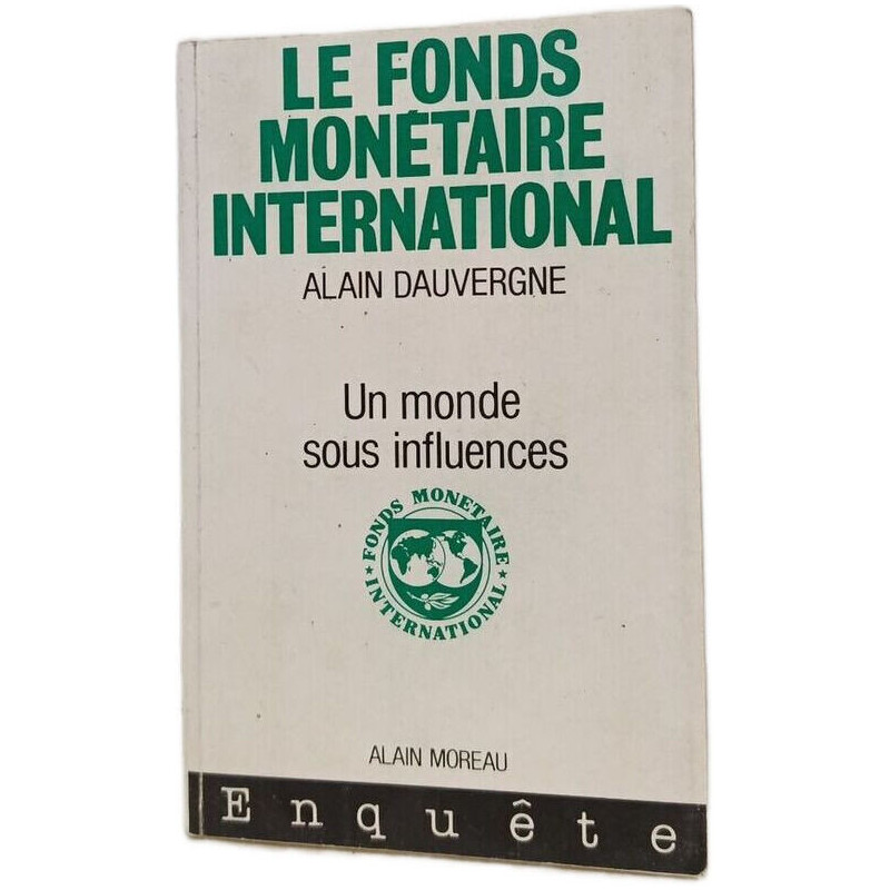 Le fonds monétaire international / un monde sous influences (Organ...