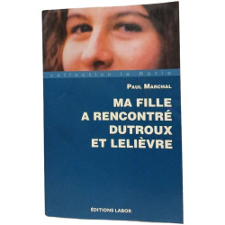 Ma fille a rencontré Dutroux et Lelièvre