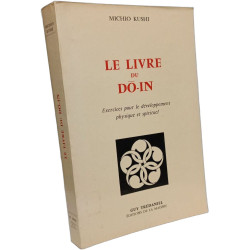 Le livre du do-in. exercices pour le développement physique et...