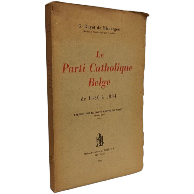 Le Parti Catholique Belge de 1830 à 1884