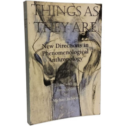 Things As They Are: New Directions in Phenomenological Anthropology