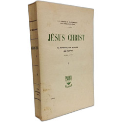 Jésus Christ: sa personne son message ses preuves - TOME I et II -...