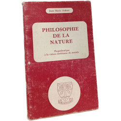 Philosophie de la nature : Propédeutique à la vision chrétienne du...