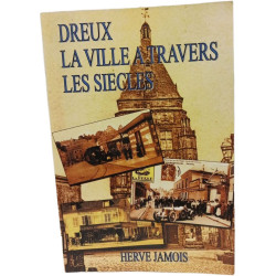 DREUX LA VILLE A TRAVERS LES SIECLES