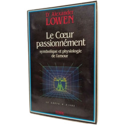 Le Coeur passionnément: Symbolique et physiologie de l'amour
