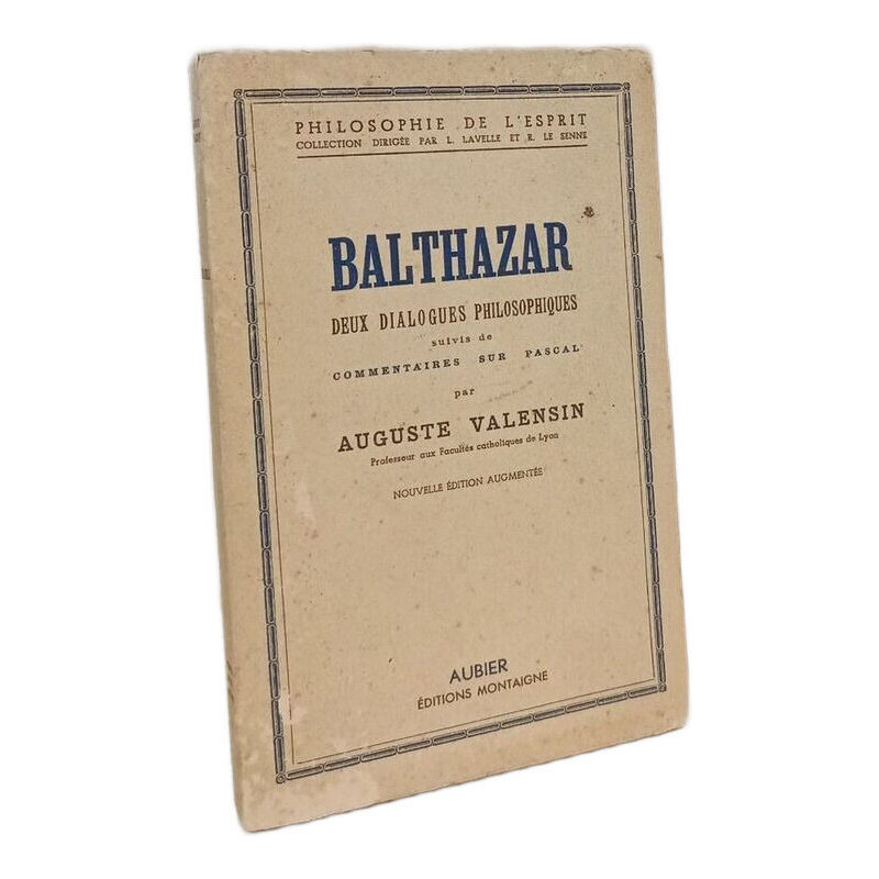 Balthazar deux dialogues philosophiques suivis de commentaires sur...