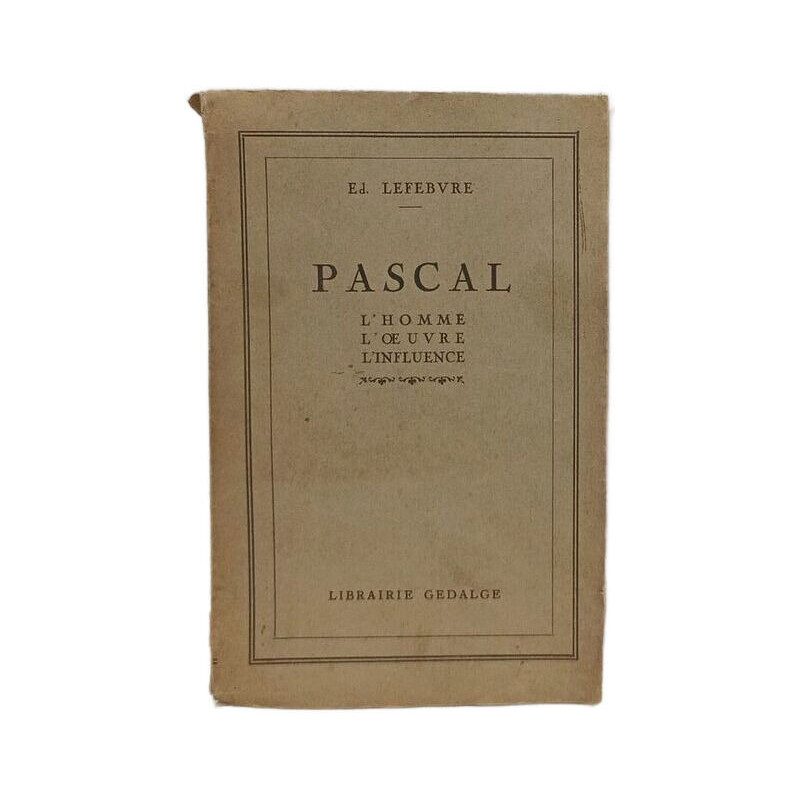 Pascal , L'homme l'oeuvre l'influence