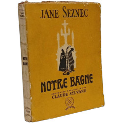 Notre bagne - souvenirs recueillis par Claude Sylvane