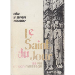 Le saint du jour sa vie et son message