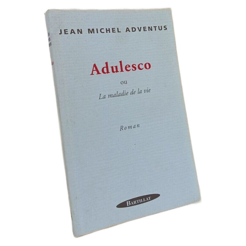 Adulesco ou la maladie de la vie