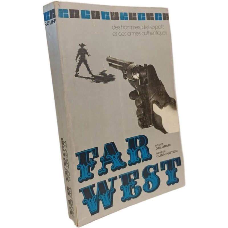 Far West: des hommes des exploits et des armes authentiques